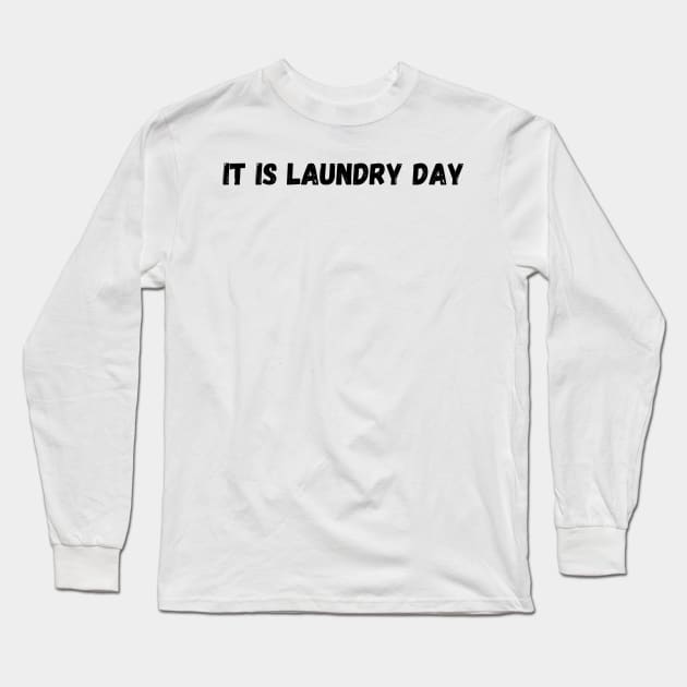 It Is Laundry Day Long Sleeve T-Shirt by AustaArt